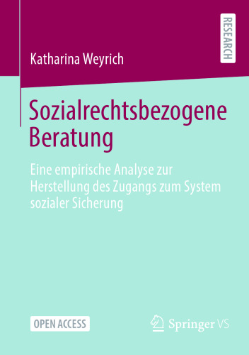 Sozialrechtsbezogene Beratung: Eine empirische Analyse zur Herstellung des Zugangs zum System sozialer Sicherung (German Edition)