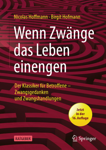 Wenn Zwänge das Leben einengen : Der Klassiker für Betroffene - Zwangsgedanken und Zwangshandlungen