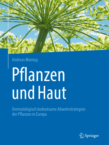 Pflanzen und Haut: Dermatologisch bedeutsame Abwehrstrategien der Pflanzen in Europa