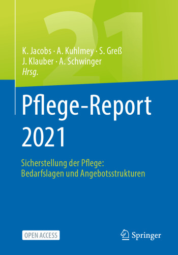 Pflege-Report 2021: Sicherstellung der Pflege: Bedarfslagen und Angebotsstrukturen (German Edition)