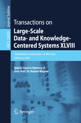 Transactions on Large-Scale Data- and Knowledge-Centered Systems XLVIII: Special Issue In Memory of Univ. Prof. Dr. Roland Wagner (Lecture Notes in Computer Science)