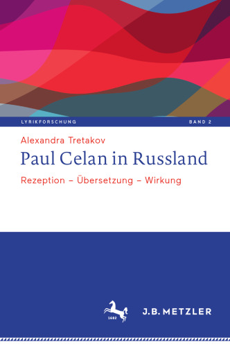 Paul Celan in Russland: Rezeption – Übersetzung – Wirkung