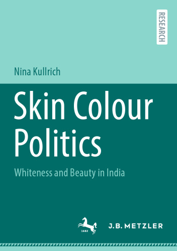 Skin Colour Politics: Whiteness and Beauty in India