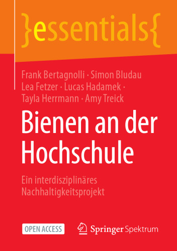 Bienen an der Hochschule: Ein interdisziplinäres Nachhaltigkeitsprojekt (essentials) (German Edition)
