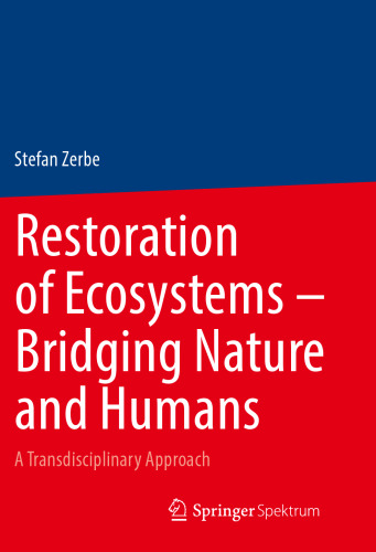 Restoration of Ecosystems – Bridging Nature and Humans: A Transdisciplinary Approach