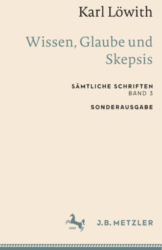 Wissen, Glaube und Skepsis: Sämtliche Schriften, Band 3 (Sämtliche Schriften, 3) (German Edition)