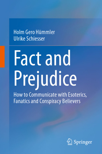 Fact and Prejudice: How to Communicate with Esoterics, Fanatics and Conspiracy Believers