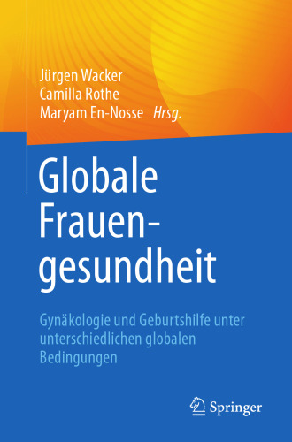 Globale Frauengesundheit: Gynäkologie und Geburtshilfe unter unterschiedlichen globalen Bedingungen