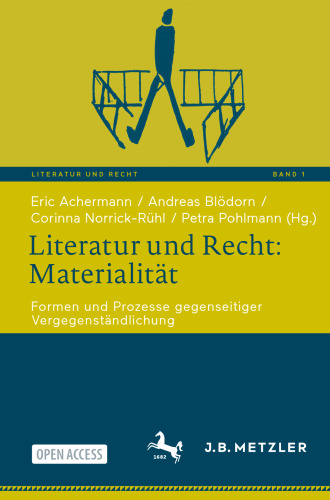 Literatur und Recht: Materialität: Formen und Prozesse gegenseitiger Vergegenständlichung (German Edition)