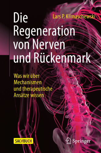Die Regeneration von Nerven und Rückenmark: Was wir über Mechanismen und therapeutische Ansätze wissen