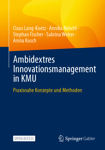 Ambidextres Innovationsmanagement in KMU: Praxisnahe Konzepte und Methoden (German Edition)