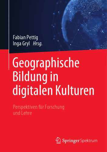Geographische Bildung in digitalen Kulturen: Perspektiven für Forschung und Lehre