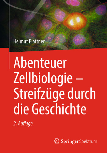 Abenteuer Zellbiologie - Streifzüge durch die Geschichte