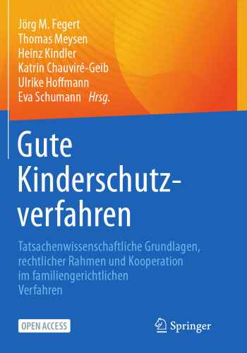 Gute Kinderschutzverfahren: Tatsachenwissenschaftliche Grundlagen, rechtlicher Rahmen und Kooperation im familiengerichtlichen Verfahren (German Edition)