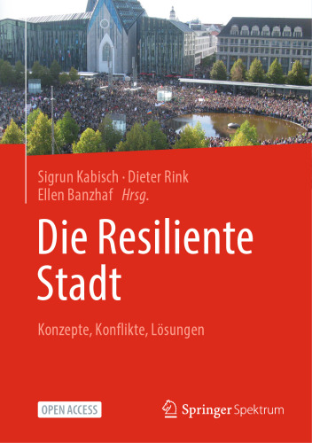 Die Resiliente Stadt: Konzepte, Konflikte, Lösungen