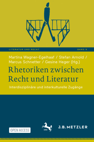 Rhetoriken zwischen Recht und Literatur: Interdisziplinäre und interkulturelle Zugänge (Literatur und Recht, 9) (German Edition)