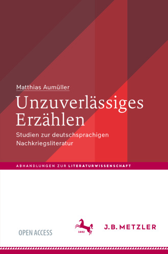 Unzuverlässiges Erzählen: Studien zur deutschsprachigen Nachkriegsliteratur (Abhandlungen zur Literaturwissenschaft) (German Edition)