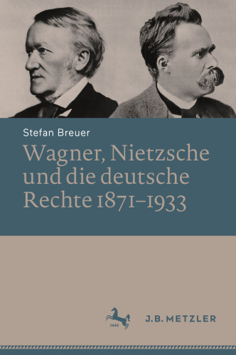 Wagner, Nietzsche und die deutsche Rechte 1871–1933 (German Edition)