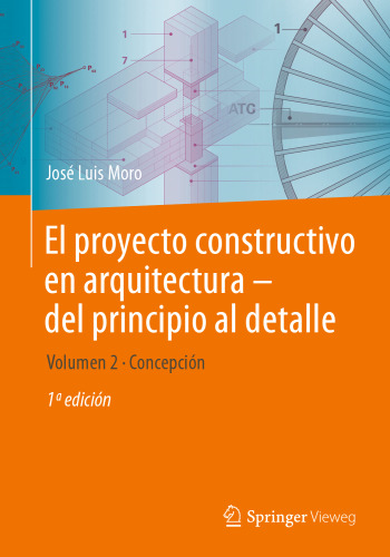El proyecto constructivo en arquitectura―del principio al detalle: Volumen 2 Concepción (Spanish Edition)