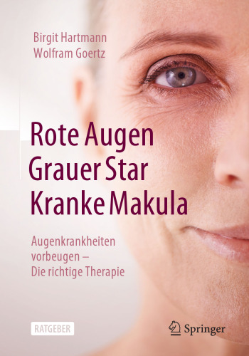 Rote Augen, Grauer Star, Kranke Makula: Augenkrankheiten vorbeugen – Die richtige Therapie (German Edition)