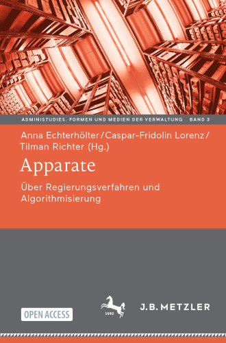 Apparate: Über Regierungsverfahren und Algorithmisierung (AdminiStudies. Formen und Medien der Verwaltung, 3) (German Edition)