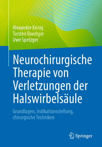 Neurochirurgische Therapie von Verletzungen der Halswirbelsäule: Grundlagen, Indikationsstellung, chirurgische Techniken