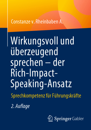 Wirkungsvoll und überzeugend sprechen - der Rich-Impact-Speaking-Ansatz: Sprechkompetenz für Führungskräfte