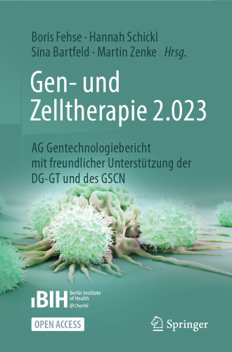 Gen- und Zelltherapie 2.023 - Forschung, klinische Anwendung und Gesellschaft: AG Gentechnologiebericht mit freundlicher Unterstützung der DG-GT und des GSCN (German Edition)