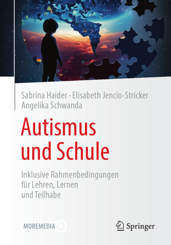 Autismus und Schule: Inklusive Rahmenbedingungen für Lehren, Lernen und Teilhabe