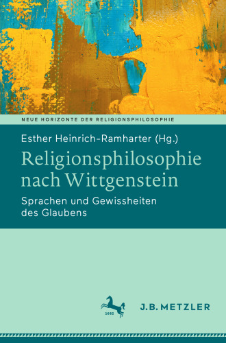 Religionsphilosophie nach Wittgenstein: Sprachen und Gewissheiten des Glaubens