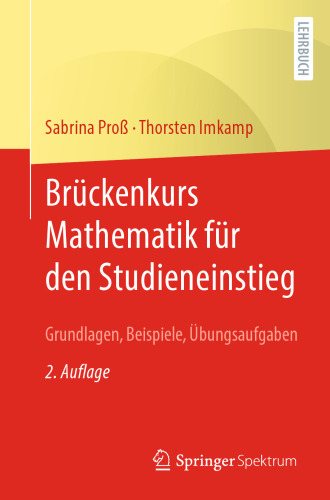 Brückenkurs Mathematik für den Studieneinstieg: Grundlagen, Beispiele, Übungsaufgaben