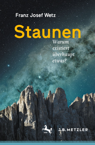 Staunen : Warum existiert überhaupt etwas?