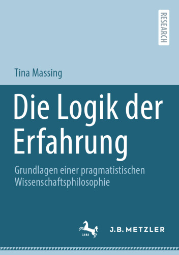 Die Logik der Erfahrung: Grundlagen einer pragmatistischen Wissenschaftsphilosophie (German Edition)