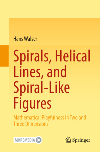 Spirals, Helical Lines, and Spiral-Like Figures: Mathematical Playfulness in Two and Three Dimensions