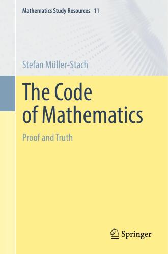 The Code of Mathematics: Proof and Truth (Mathematics Study Resources, 11)