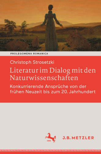 Literatur im Dialog mit den Naturwissenschaften: Konkurrierende Ansprüche von der frühen Neuzeit bis zum 20. Jahrhundert () (German Edition)