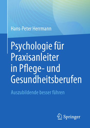 Psychologie für Praxisanleiter in Pflege- und Gesundheitsberufen: Auszubildende besser führen (German Edition)