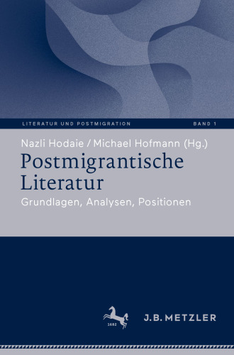 Postmigrantische Literatur: Grundlagen, Analysen, Positionen