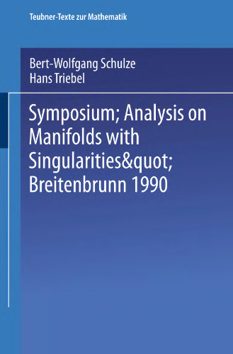 Symposium "Analysis on Manifolds with Singularities", Breitenbrunn 1990