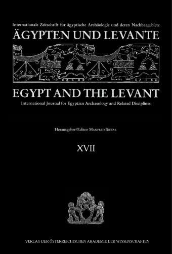 Ägypten und Levante XVII Egypt and the Levant XVII: Internationale Zeitschrift für ägyptische Archäologie und deren Nachbargebiete International Journal for Egyptian Archaeology and Related Disciplines
