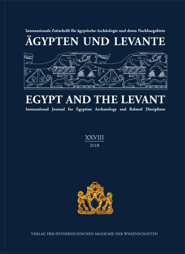 Agypten Und Levante / Egypt and the Levant (XXVIII (28)/2018): Internationale Zeitschrift Fur Agyptische Archaologie Und Deren Nachbargebiete / ... Egyptian Archaeology and Related Disciplines
