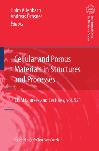 Cellular and Porous Materials in Structures and Processes (CISM International Centre for Mechanical Sciences, 521)
