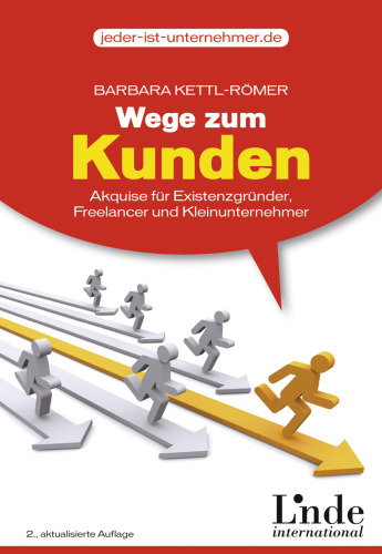 Wege zum Kunden: Akquise für Existenzgründer, Freelancer und Kleinunternehmer