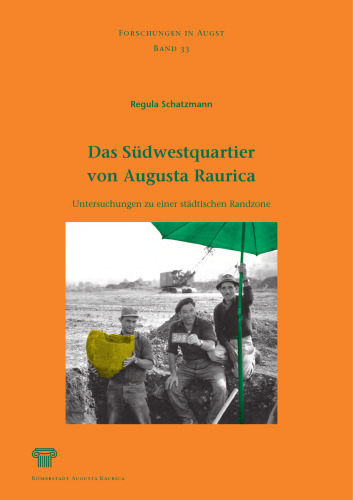 Das Südwestquartier von Augusta Raurica: Untersuchungen zu einer städtischen Randzone
