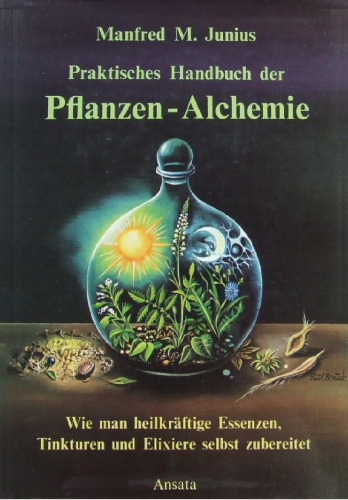 Praktisches Handbuch der Pflanzen-Alchemie
