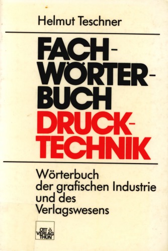 Fachwörterbuch Drucktechnik : Wörterbuch der grafischen Industrie und des Verlagswesens