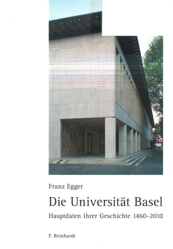 Die Universität Basel: Hauptdaten ihrer Geschichte 1460-2010