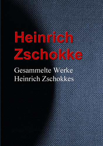 Gesammelte Werke Heinrich Zschokkes