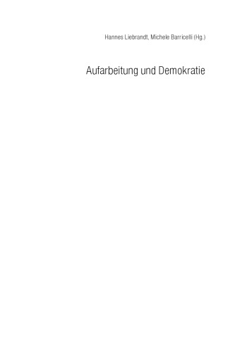 Aufarbeitung und Demokratie: Perspektiven und Felder der Auseinandersetzung mit der NS-Diktatur in Deutschland