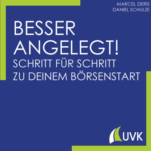 Besser angelegt!: Schritt für Schritt zu deinem Börsenstart
